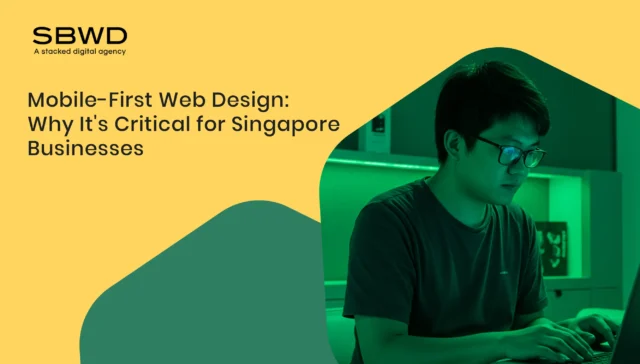 Mobile-First Web Design: Why It’s Critical for Singapore Businesses